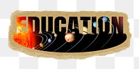 Education png word sticker, ripped paper, transparent background