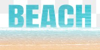 Beach word png border sticker, sea design, transparent background