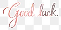 Good luck png word, pastel pink calligraphy in transparent background