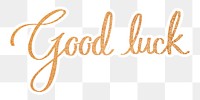 Good luck png, gold glittery calligraphy, digital sticker with white outline in transparent background