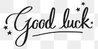 Good luck png, minimal black calligraphy, digital sticker with white outline in transparent background