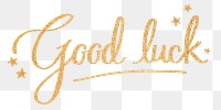 PNG good luck, gold glittery calligraphy, message digital sticker in transparent background