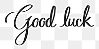 PNG good luck, minimal black calligraphy, digital sticker with white outline in transparent background