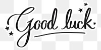 Good luck png word, minimal black calligraphy, digital sticker with white outline in transparent background