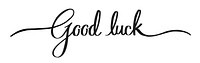 Good luck png, minimal black calligraphy, digital sticker with white outline in transparent background