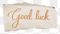 Good luck png, gold glittery calligraphy on torn paper, message on transparent background