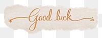 Good luck png, gold glittery calligraphy on torn paper, message on transparent background