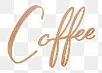 PNG coffee, gold glittery calligraphy, digital sticker with white outline in transparent background