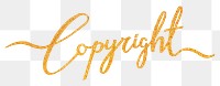 Copyright word png, gold glittery calligraphy digital sticker in transparent background