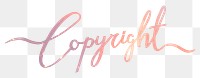 Copyright png word sticker, pastel sunset color calligraphy text in transparent background