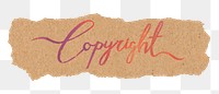 Copyright word png, ripped paper, aesthetic sunset color calligraphy, transparent background