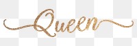 Queen word png, gold glittery calligraphy digital sticker in transparent background