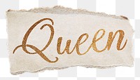 Queen word png, gold glittery calligraphy on torn paper, transparent background