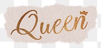 Queen word png, gold glittery calligraphy on torn paper, transparent background