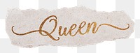 Queen word png, gold glittery calligraphy on ripped paper, transparent background