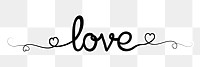 Love png word, minimal black calligraphy, digital sticker with white outline in transparent background