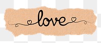 Love png word, black calligraphy on torn paper, transparent background