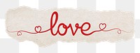 Love word png, ripped paper, red calligraphy, transparent background