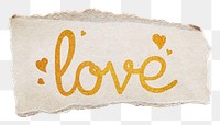 Love word png, gold glittery calligraphy on ripped paper, transparent background