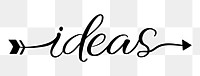 Ideas png word, minimal black calligraphy, digital sticker with white outline in transparent background
