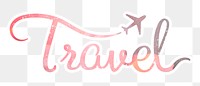 PNG travel word sticker, pastel pink calligraphy text in transparent background