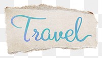 Travel word png, blue calligraphy text, ripped paper in transparent background