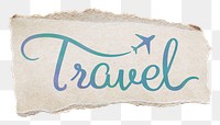 Travel word png, blue calligraphy text, torn paper in transparent background