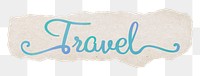 Travel word png, blue calligraphy text, ripped paper in transparent background