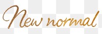 New normal png word, gold glittery calligraphy digital sticker in transparent background