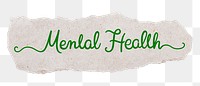 PNG mental health word, ripped paper, green calligraphy in transparent background