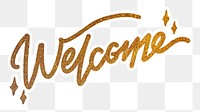 Welcome word png, gold glittery calligraphy, digital sticker with white outline in transparent background