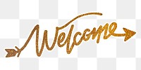 Welcome word png, gold glittery calligraphy, digital sticker with white outline in transparent background