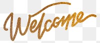 Welcome png word, gold glittery calligraphy digital sticker in transparent background