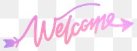 Welcome png sticker, pink aesthetic calligraphy text in transparent background