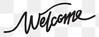 Welcome word png, minimal black calligraphy, digital sticker with white outline in transparent background