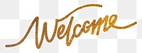 PNG welcome, gold glittery calligraphy, digital sticker with white outline in transparent background