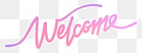 PNG welcome word sticker, pink aesthetic calligraphy text in transparent background