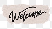 Welcome png word, black calligraphy on torn paper, transparent background