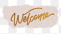 PNG welcome word, gold glittery calligraphy on torn paper, message on transparent background