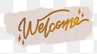 Welcome png word, gold glittery calligraphy on ripped paper, transparent background