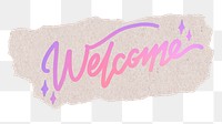 Welcome png sticker, pink aesthetic calligraphy text, ripped paper in transparent background