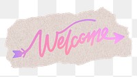 Welcome png sticker, pink aesthetic calligraphy text, torn paper in transparent background