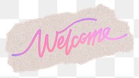 Welcome png sticker, pink aesthetic calligraphy text, ripped paper in transparent background