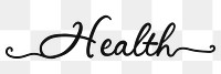 Health png word, minimal black calligraphy, digital sticker with white outline in transparent background