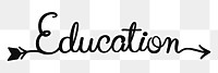 Education word png, minimal black calligraphy, digital sticker with white outline in transparent background