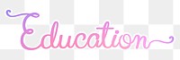 Education png word sticker, aesthetic pink calligraphy text in transparent background