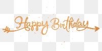 Happy birthday png, gold glittery calligraphy digital sticker in transparent background