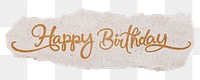 Happy birthday png, gold glittery calligraphy on ripped paper, transparent background