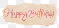 Happy birthday png sticker, pastel pink calligraphy text, DIY torn paper in transparent background
