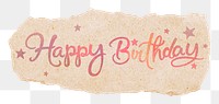 Happy birthday png, pastel pink calligraphy text sticker, DIY torn paper in transparent background